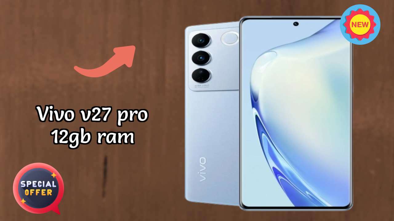 Vivo V27 Pro 12GB RAM vs iPhone 15: Detailed Feature Comparison