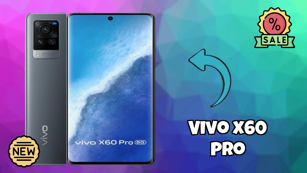 Vivo X60 Pro at ₹54,990 - Best Features Explained